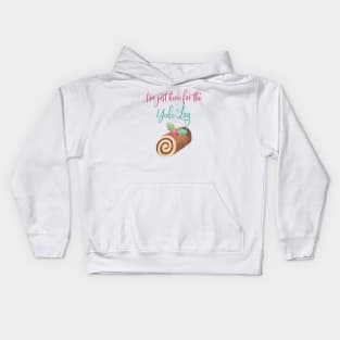 I'm just here for the yule log! Kids Hoodie